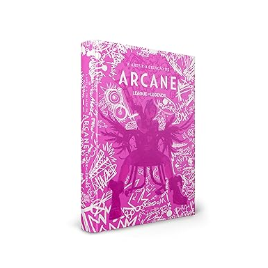 A Arte e a Criação de Arcane - Livro Oficial (em português): Edição de Colecionador
